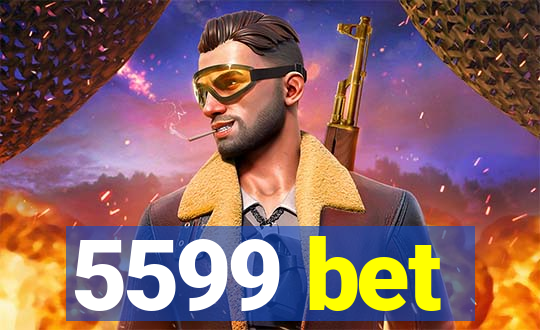 5599 bet